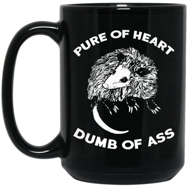 Pure Of Heart Dumb Of Ass Mugs