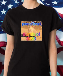Pure Or Heart Dumb Of As T Shirt 1
