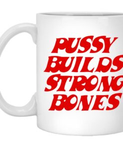 Pussy Builds Strong Bones Mugs 1