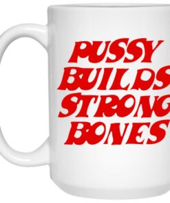 Pussy Builds Strong Bones Mugs 2 Pussy Builds Strong Bones Mugs 3