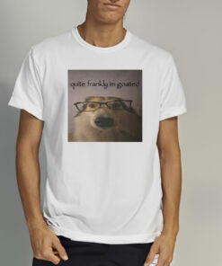Quite Frankly Im Goated T Shirt 2