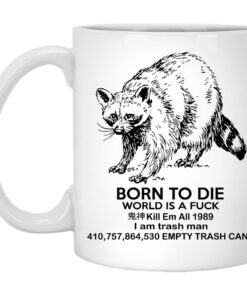 Raccoon Born To Die World Is A Fuck Mugs 1