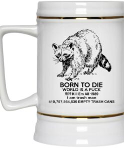 Raccoon Born To Die World Is A Fuck Mugs 3