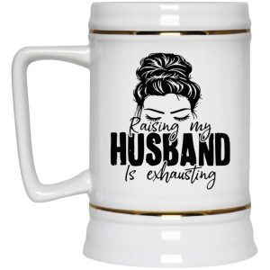 Raising My Husband Is Exhausting Mugs 3