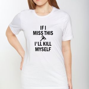 Rakattack Brigitte Whip Shot If I Miss This I’ll Kill Myself T-Shirt