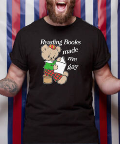 Reading Books Made Me Gay T Shirt 1