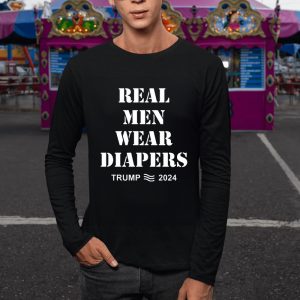 Real Men Wear Diapers Trump 2024 T-Shirt