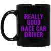 Really Good Race Car Driver Mugs