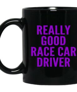 Really Good Race Car Driver Mugs 1