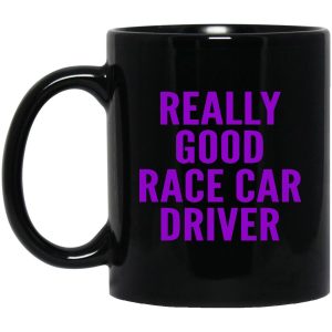 Really Good Race Car Driver Mugs 1