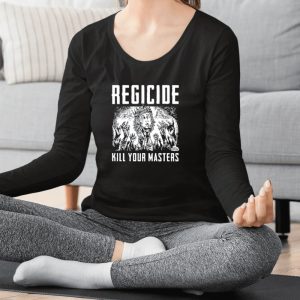 Regicide Kill Your Masters T-Shirt, Hoodie, Tank Top, Sweater And Long Sleeve T-Shirt