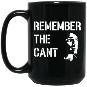 Remember The Cant Mugs