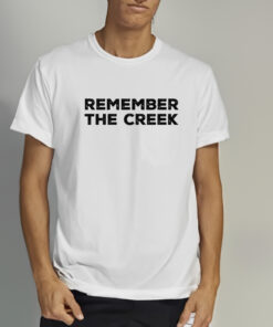 Remember The Creek T Shirt 2
