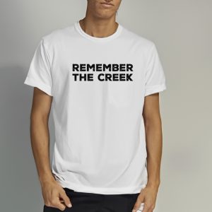 Remember The Creek T Shirt 2