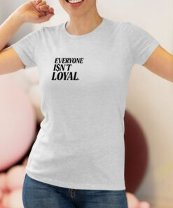 Ryan Clark Wearing Everyone Isnt Loyal T Shirt 1