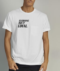 Ryan Clark Wearing Everyone Isnt Loyal T Shirt 2