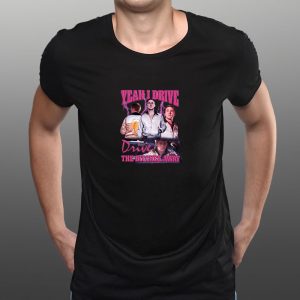 Ryan Gosling Yeah I Drive Drive The Bitches Away T Shirt 1