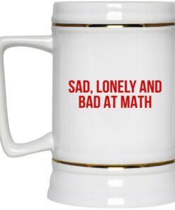 Sad Lonely And Bad At Math Mugs 4