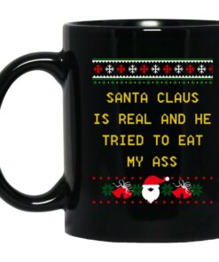 Santa Claus Is Real And He Tried To Eat My Ass Christmas Mugs 1