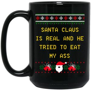 Santa Claus Is Real And He Tried To Eat My Ass Christmas Mugs 2