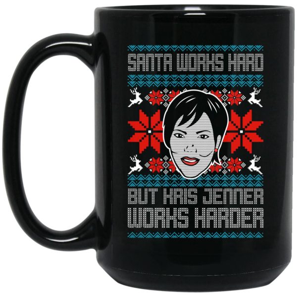 Santa Works Hard But Kris Jenner Works Harder Christmas Mugs