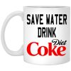 Save Water Drink Diet Coke Mugs
