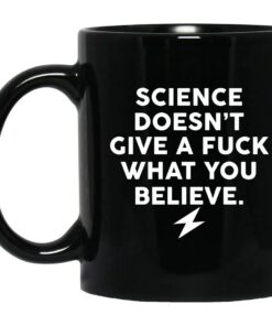 Science Doesnt Give A Fuck What You Believe Mug 1