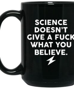 Science Doesn't Give A Fuck What You Believe Mug 1 Science Doesnt Give A Fuck What You Believe Mug 2