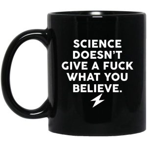 Science Doesnt Give A Fuck What You Believe Mug 3