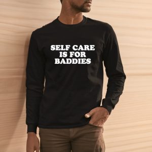 Self Care Is For Baddies T-Shirt