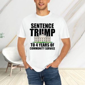 Sentence Trump To 4 Years Of Community Service White House T-Shirt