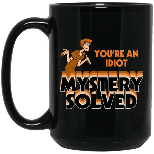 Shaggy You’re An Idiot Mystery Solved Mugs