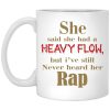 She Said She Had A Heavy Flow Mugs
