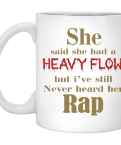 She Said She Had A Heavy Flow Mugs 1