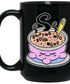 Shifting Into Soup Mode Mugs 1 Shifting Into Soup Mode Mugs 2