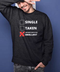 Single Taken Too Busy Watching Smallant Shirts 2