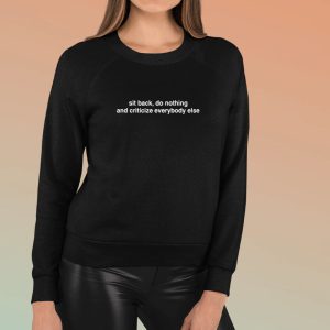 Sit Back Do Nothing And Criticize Everybody Else T-Shirt