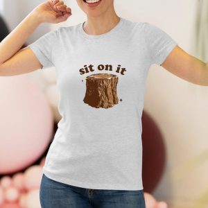 Sit On It T Shirt 1