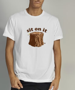 Sit On It T Shirt 2