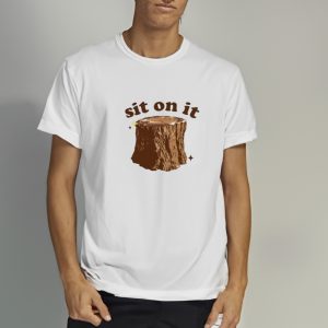 Sit On It T Shirt 2