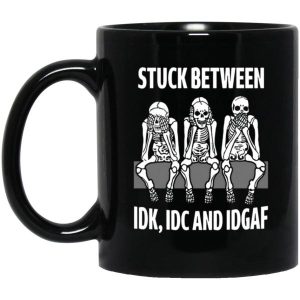 Skeleton Stuck Between IDK IDC And IDGAF Mug 3