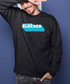 Slackatk You Just Got Slacked Shirts 2