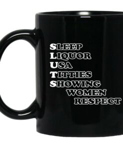 Sleep Liquor Usa Titties Showing Women Respect Mugs 1