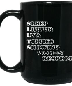 Sleep Liquor Usa Titties Showing Women Respect Mugs 2