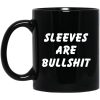 Sleeves Are Bullshit Mugs