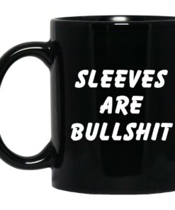 Sleeves Are Bullshit Mugs 1