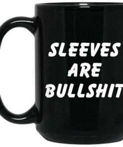 Sleeves Are Bullshit Mugs 2
