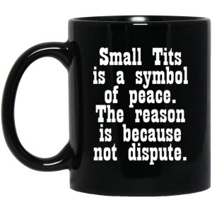 Small Tits Is A Symbol Of PeaceMugs 1