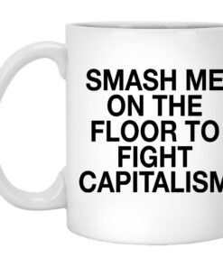 Smash Me On The Floor To Fight Capitalism Mugs 1