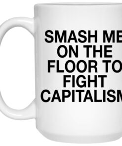Smash Me On The Floor To Fight Capitalism Mugs 3